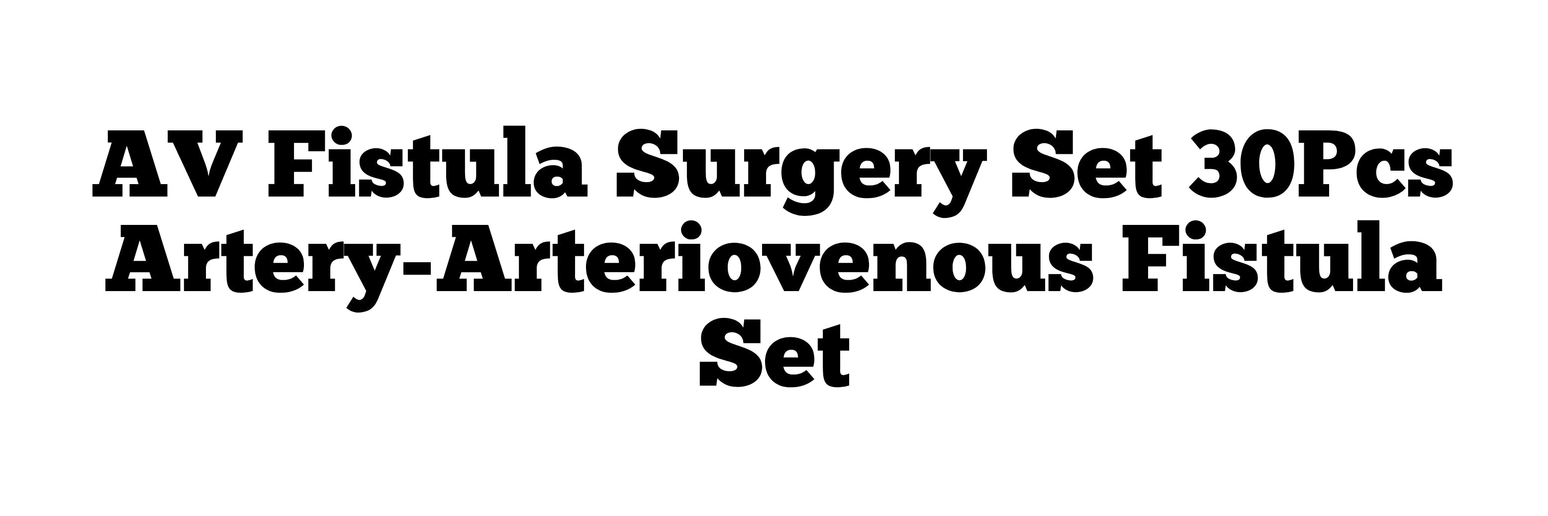 AV Fistula Surgery Set 30Pcs Artery-Arteriovenous Fistula Set ...